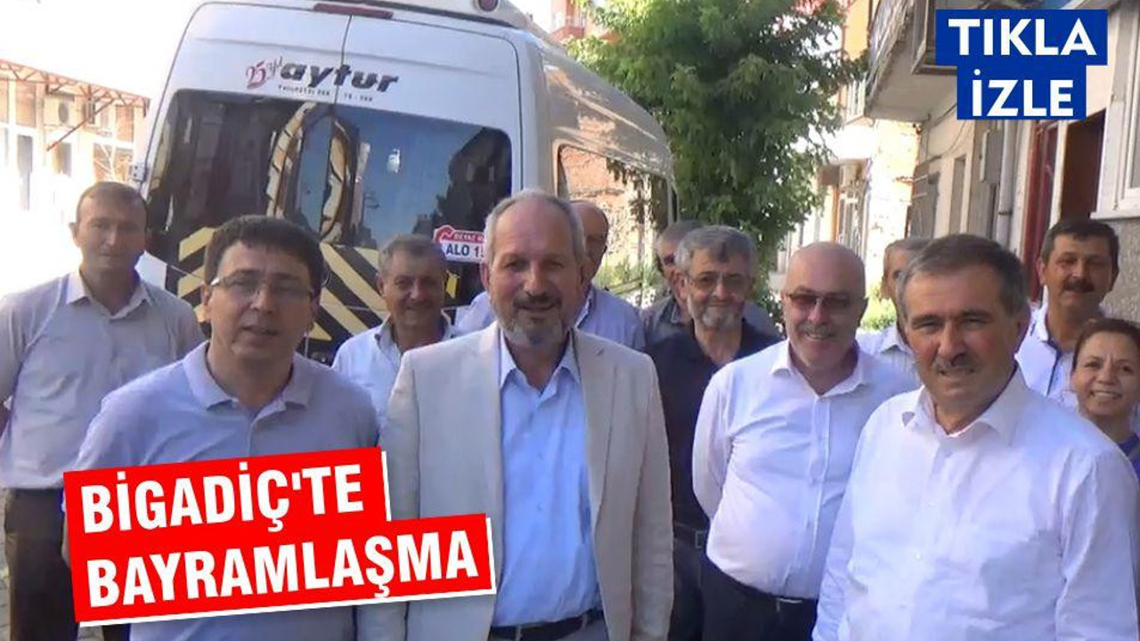 BİGADİÇ’TE BAYRAMLAŞMA