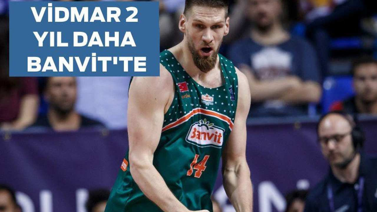 VİDMAR 2 YIL DAHA BANVİT’TE