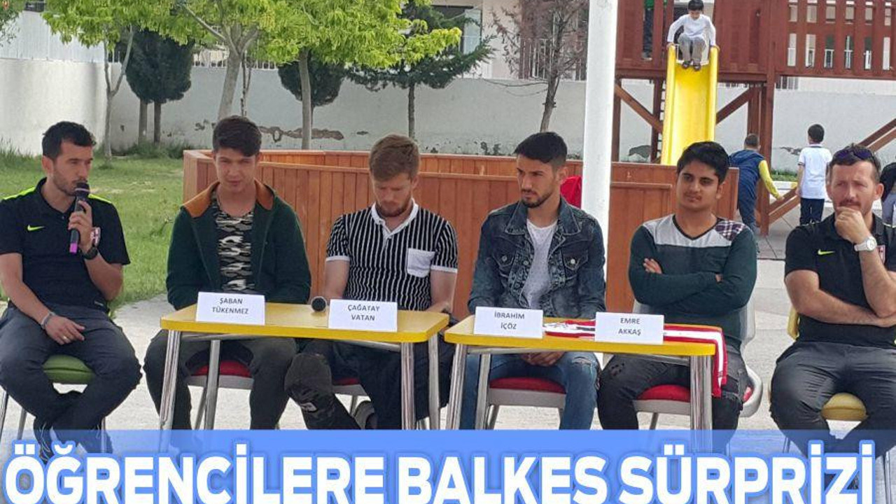 ÖĞRENCİLERE BALKES SÜRPRİZİ