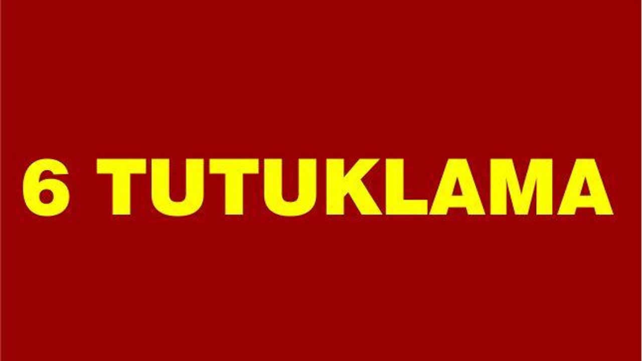 6 TUTUKLAMA