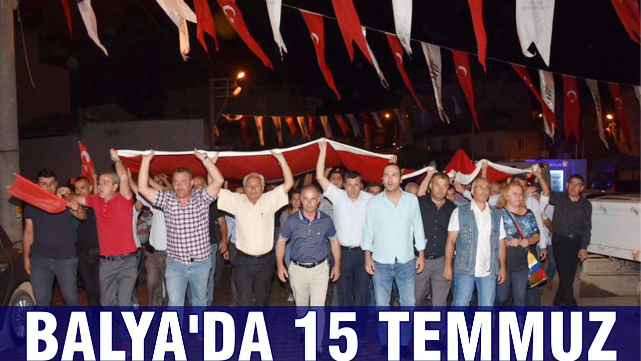 BALYA’DA 15 TEMMUZ