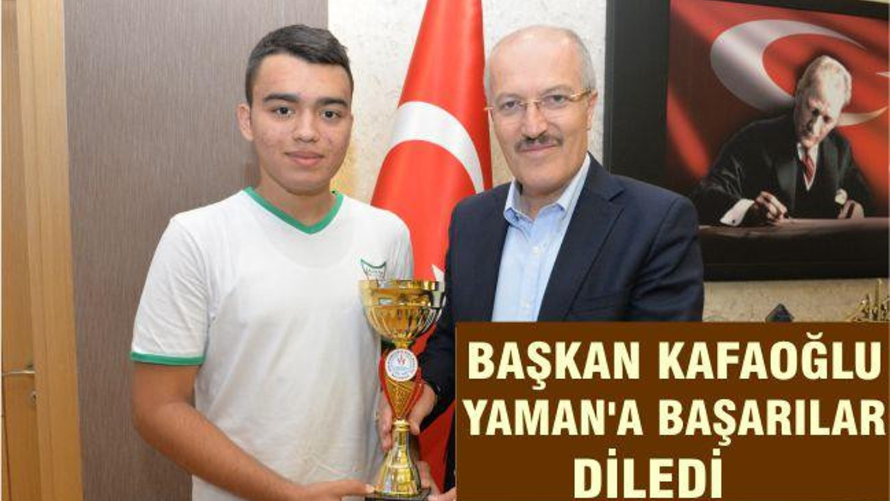 BAŞKAN KAFAOĞLU YAMAN’A BAŞARILAR DİLEDİ