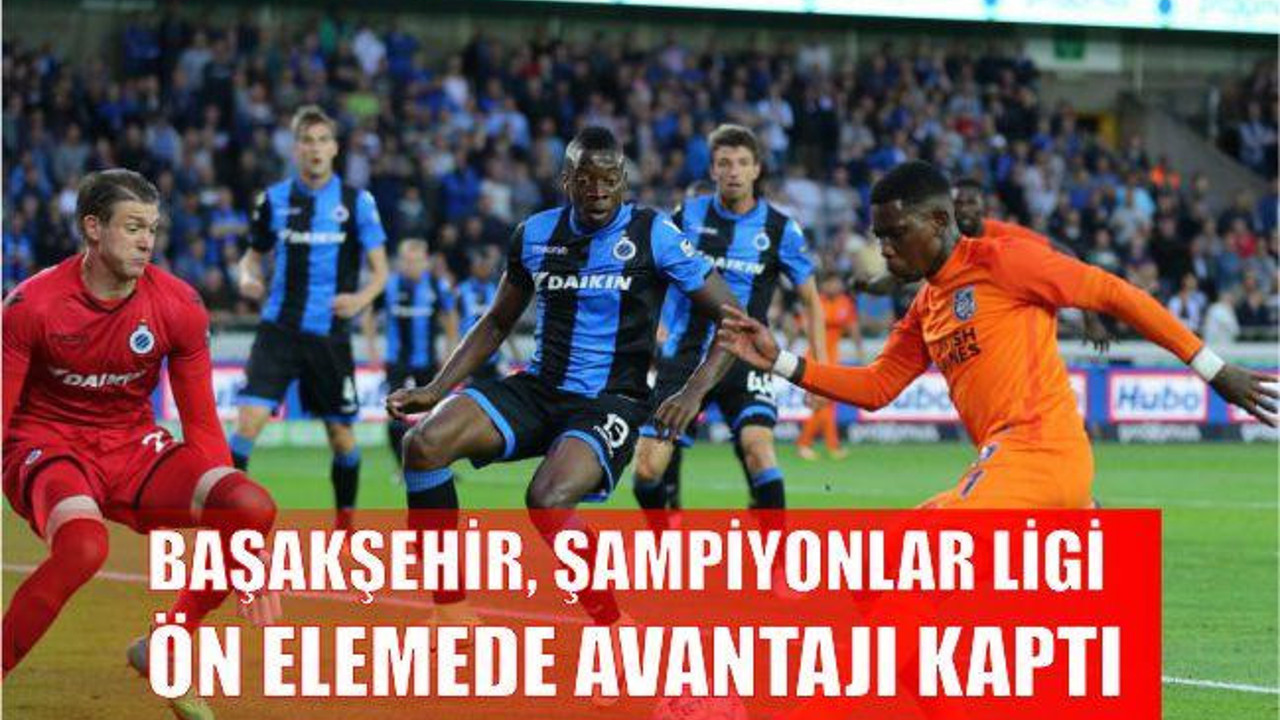 Başakşehir, Şampiyonlar Ligi ön elemede avantajı kaptı