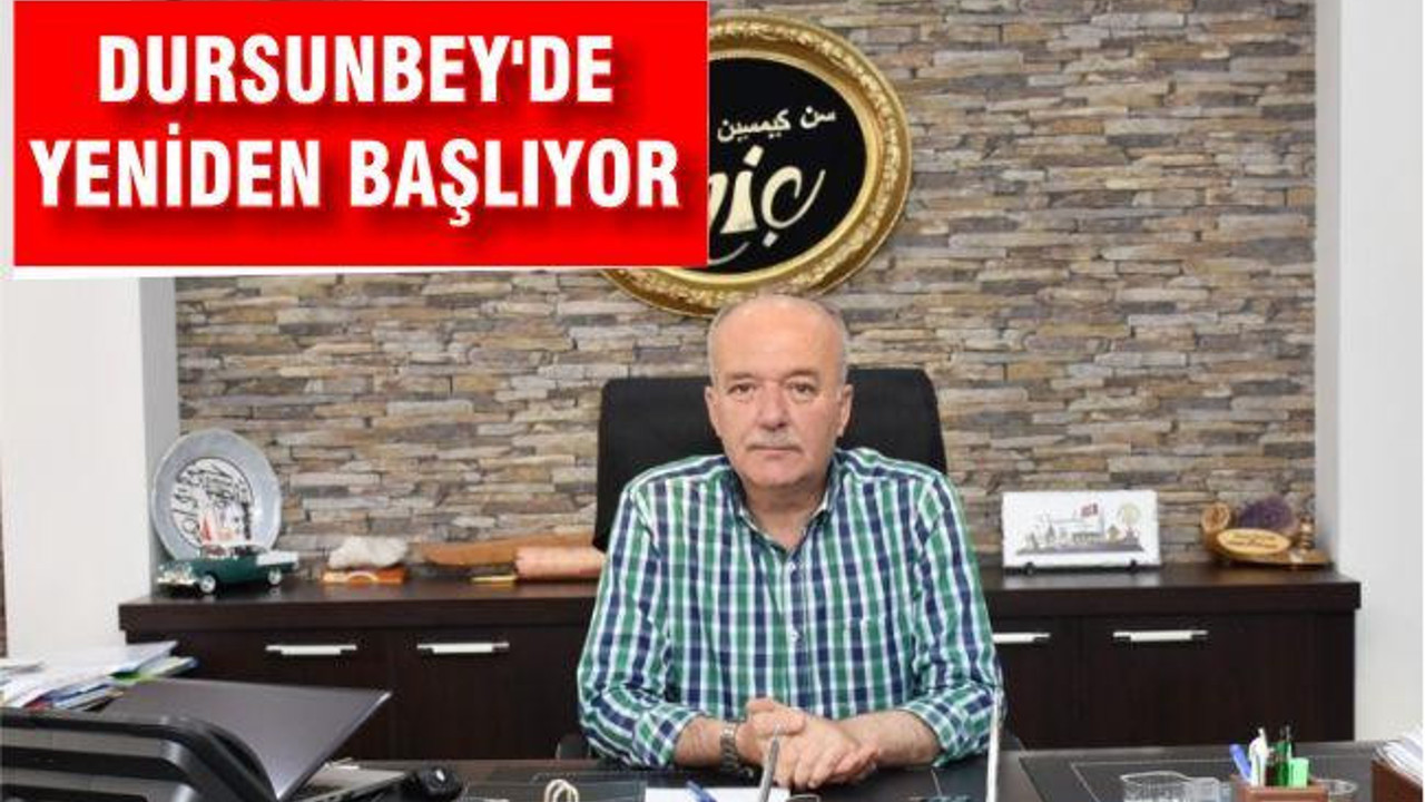 DURSUNBEY’DE YENİDEN BAŞLIYOR