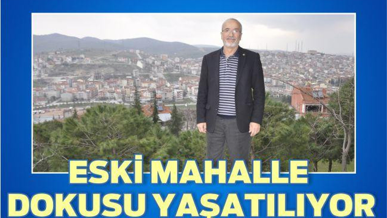 ESKİ MAHALLE DOKUSU YAŞATILIYOR