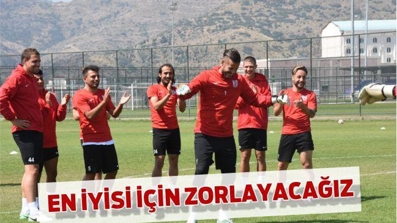 En iyisi için zorlayacağız