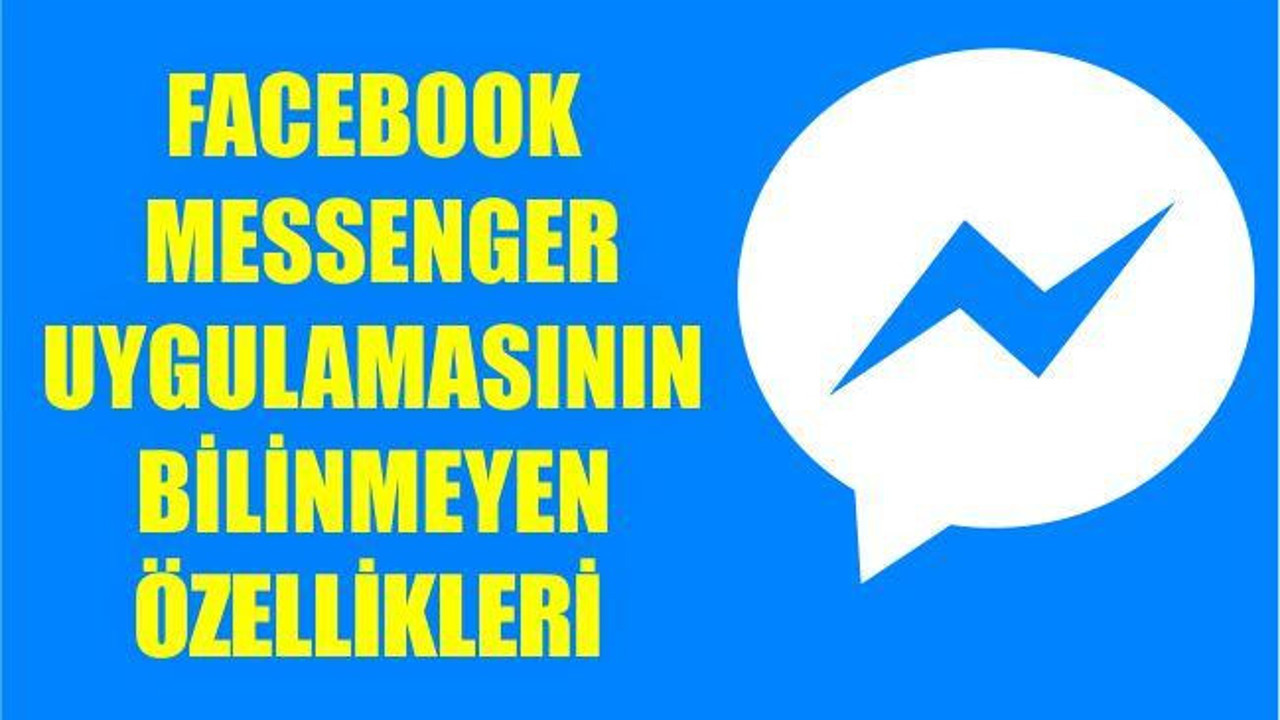 Facebook Messenger Uygulamasının Bilinmeyen Özellikleri