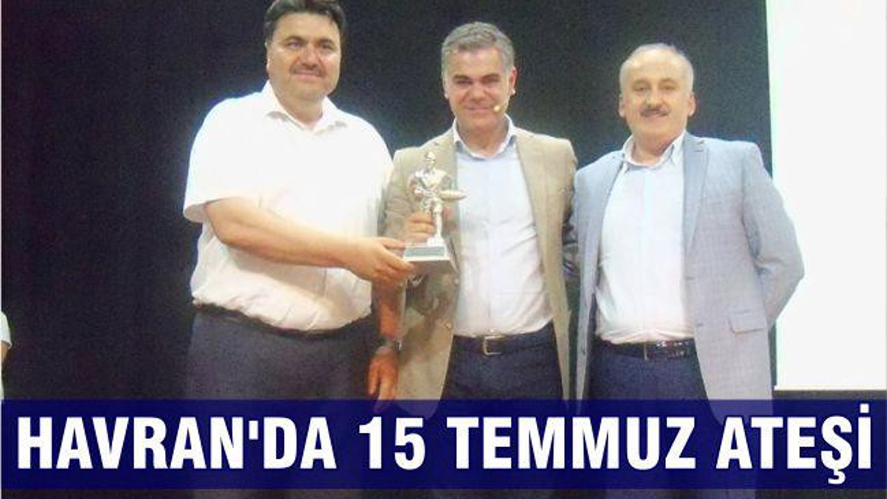 HAVRAN’DA 15 TEMMUZ ATEŞİ