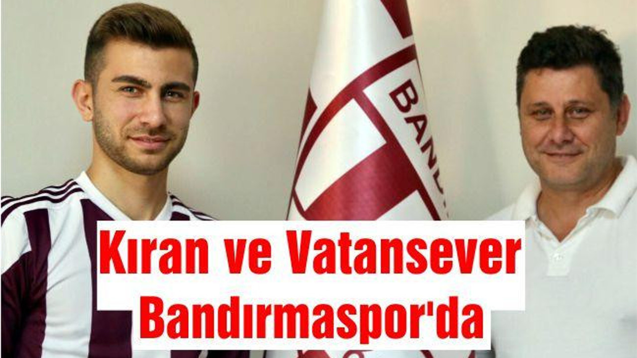 Kıran ve Vatansever Bandırmaspor'da