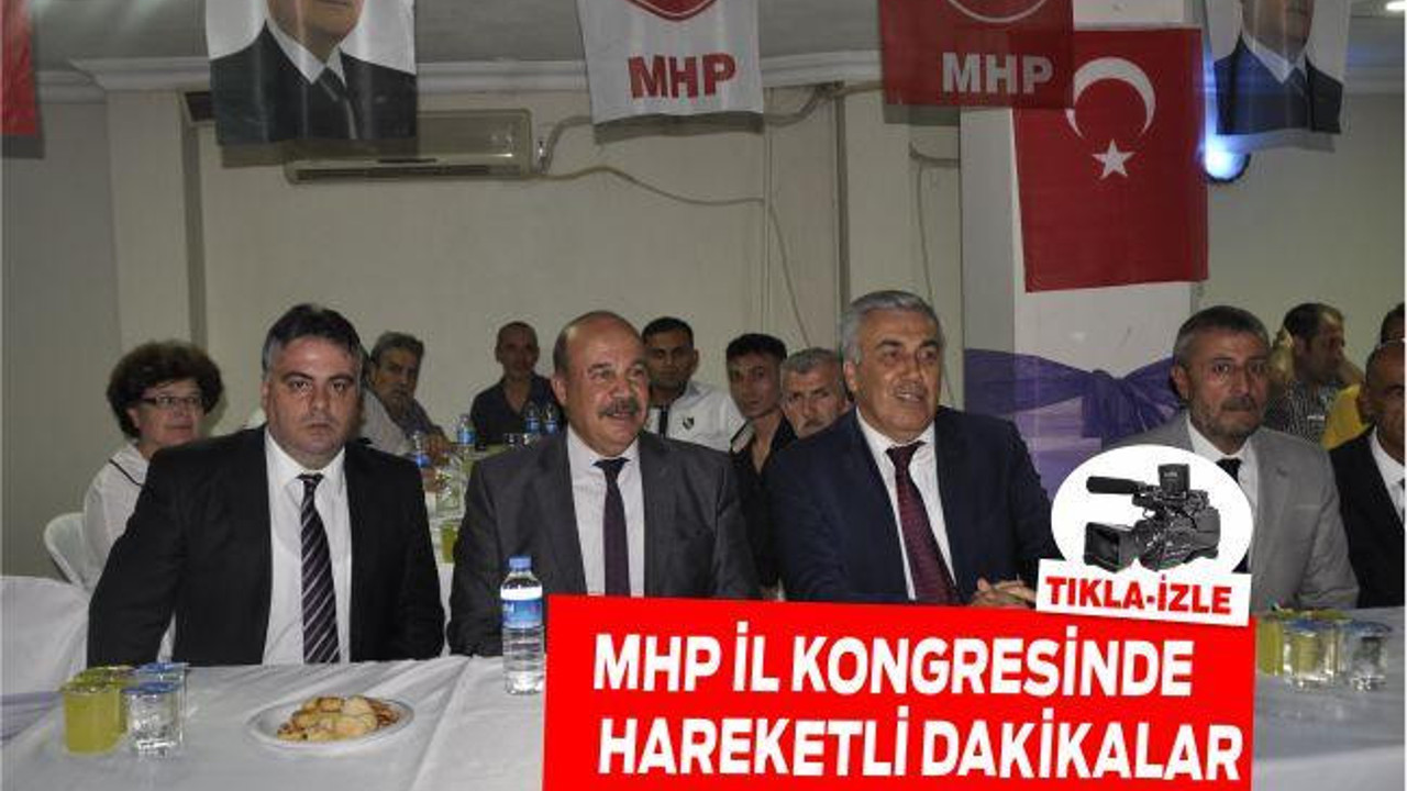 MHP İL KONGRESİNDE HAREKETLİ DAKİKALAR