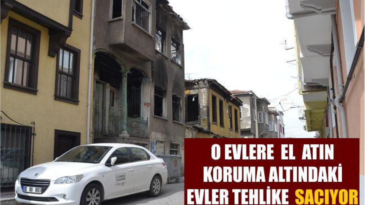 O EVLERE EL ATIN KORUMA ALTINDAKİ EVLER TEHLİKE SAÇIYOR