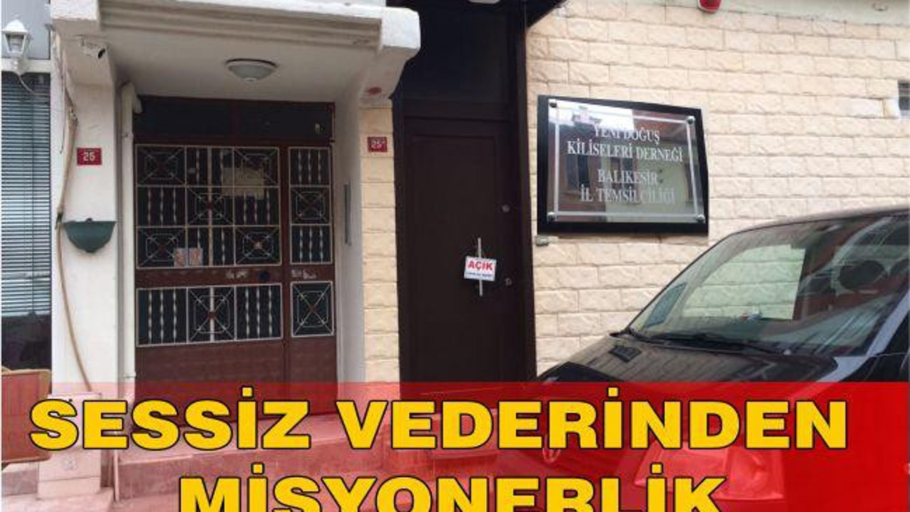 SESSİZ VE DERİNDEN MİSYONERLİK