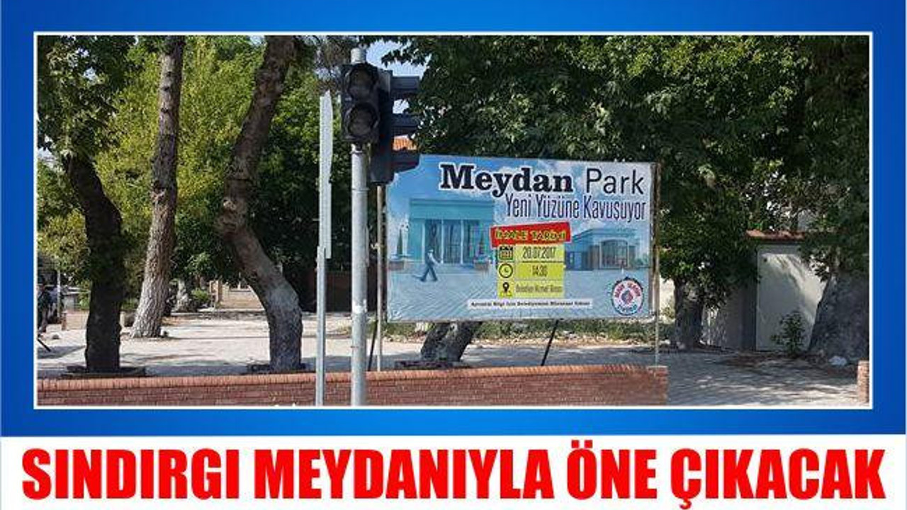 SINDIRGI MEYDANIYLA ÖNE ÇIKACAK