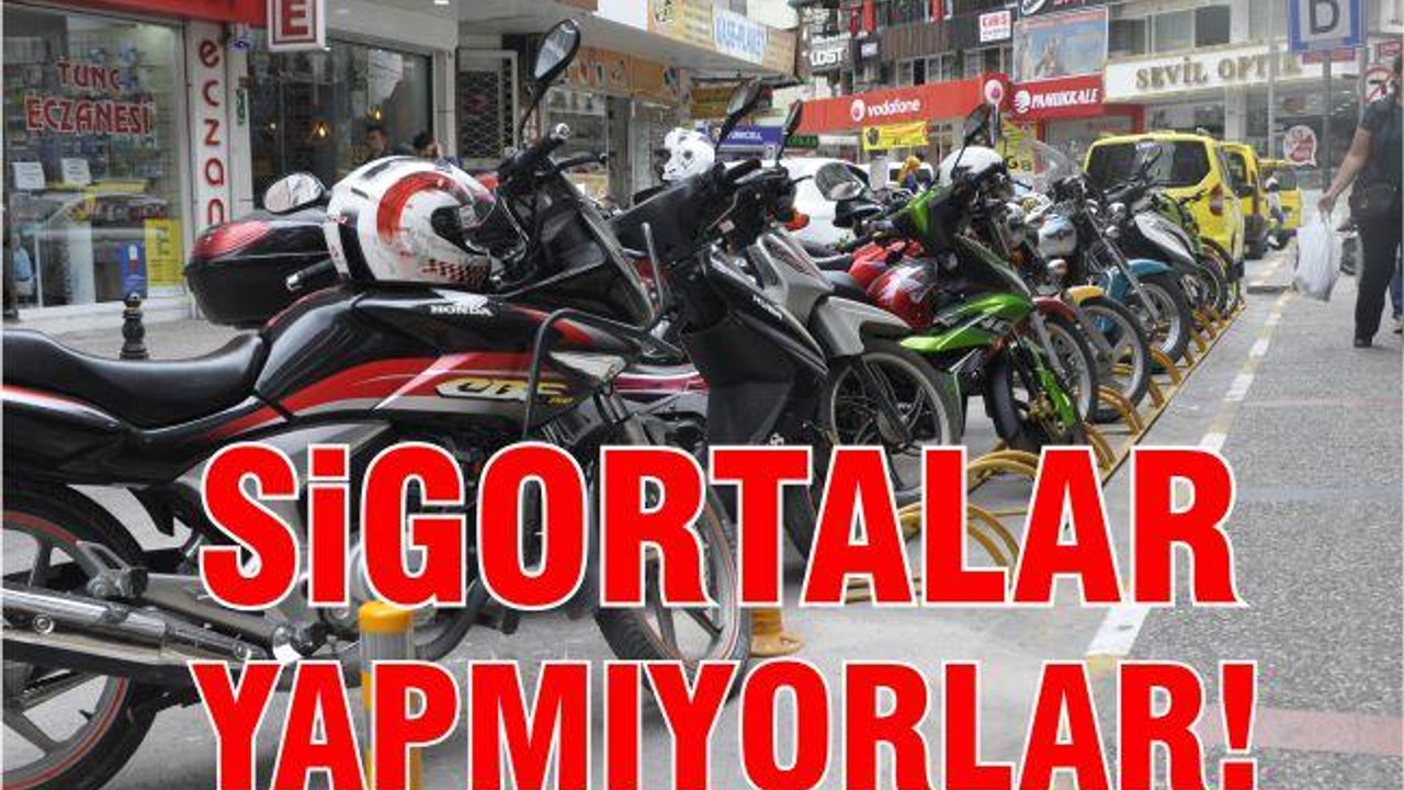 SiGORTA YAPMIYORLAR!