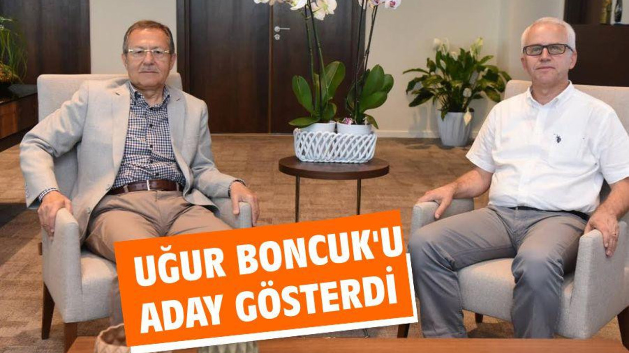 UĞUR BONCUK'U ADAY GÖSTERDİ