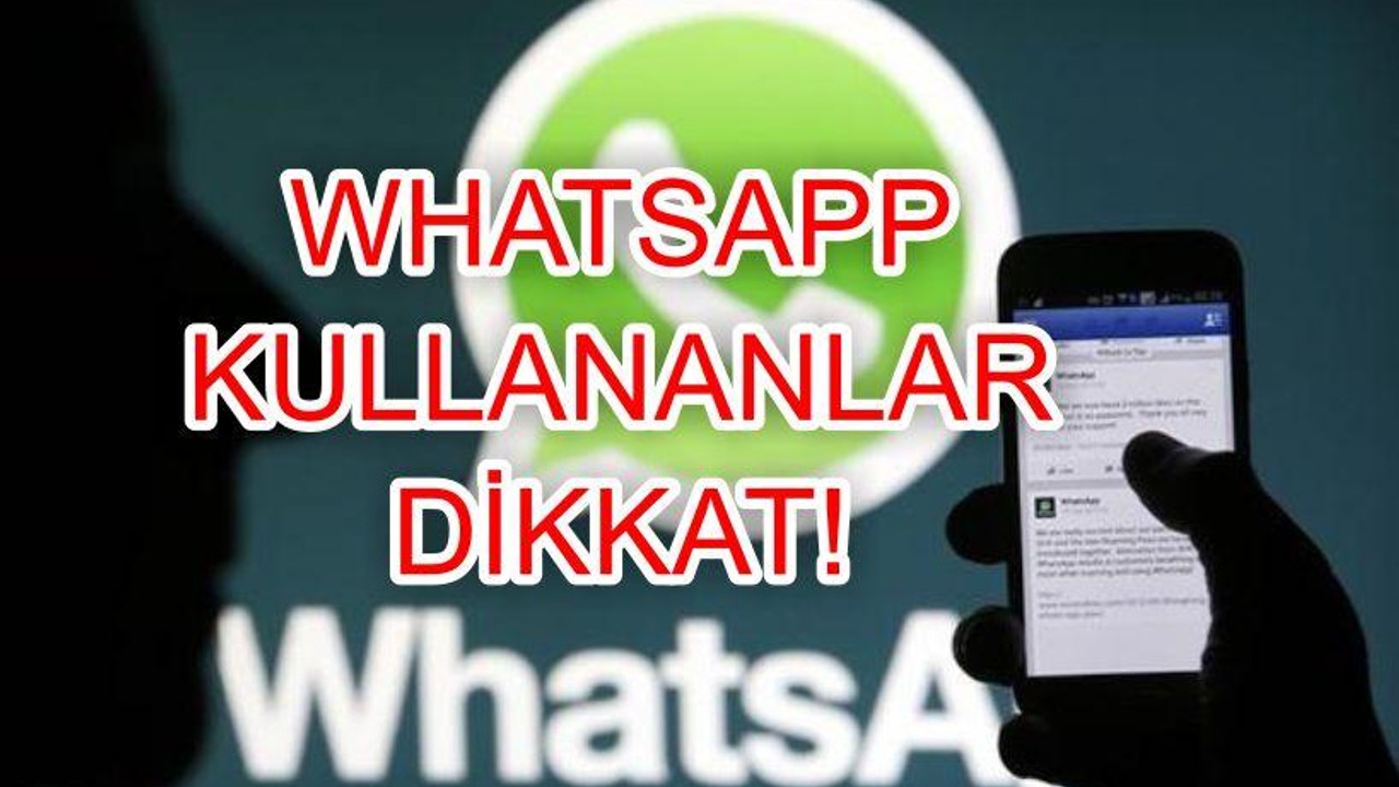 Whatsapp kullananlar dikkat!