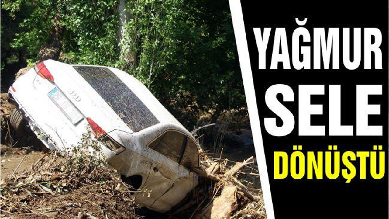 YAĞMUR SELE DÖNÜŞTÜ