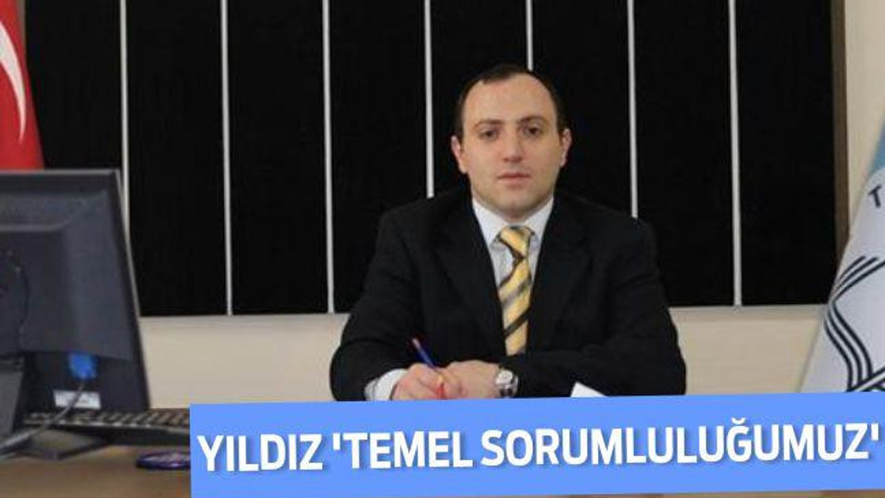 YILDIZ ‘TEMEL SORUMLULUĞUMUZ’