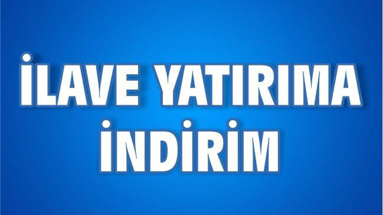 İlave yatırıma indirim
