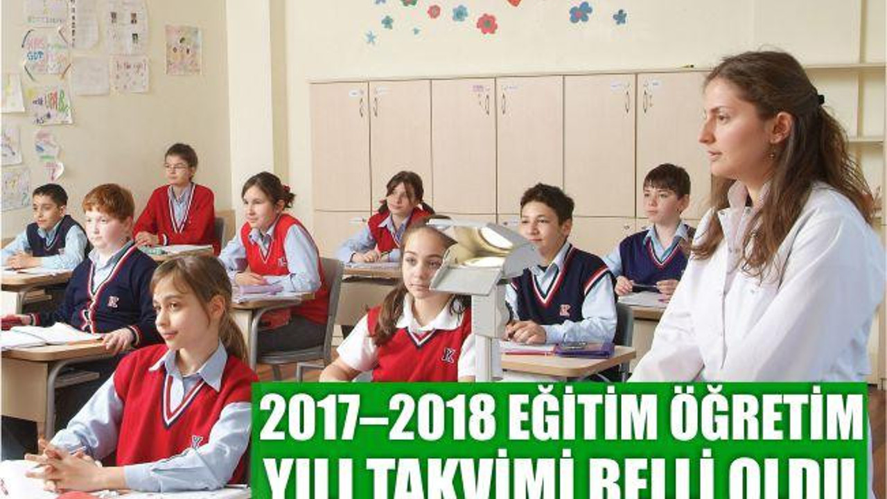 2017–2018 Eğitim Öğretim Yılı Takvimi Belli Oldu
