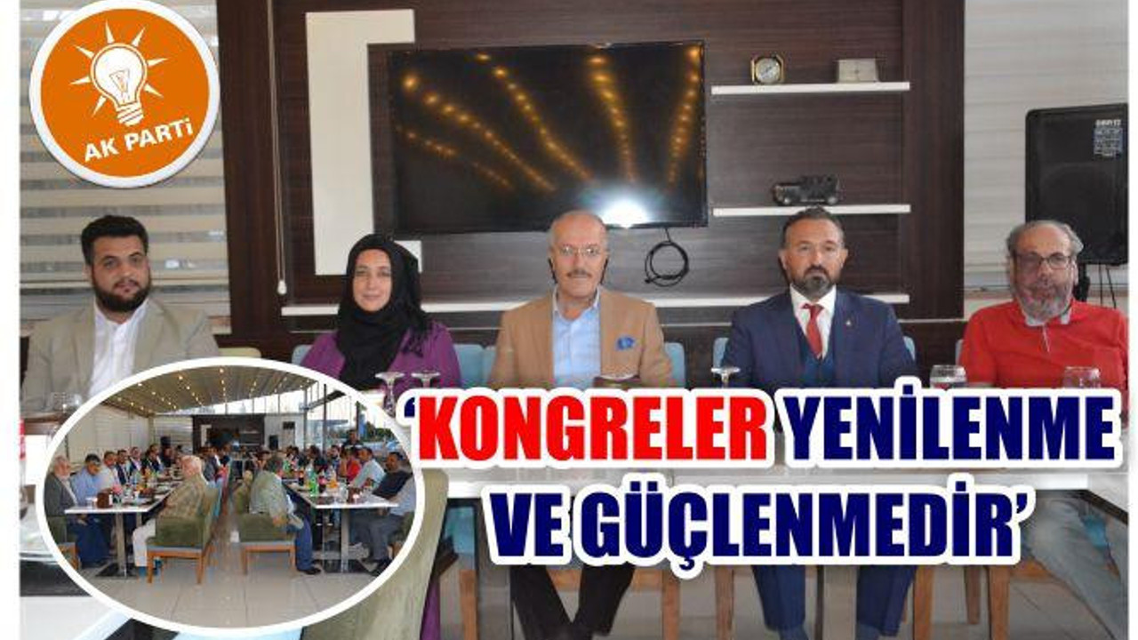 “Kongreler Yenilenme Ve Güçlenmedir”