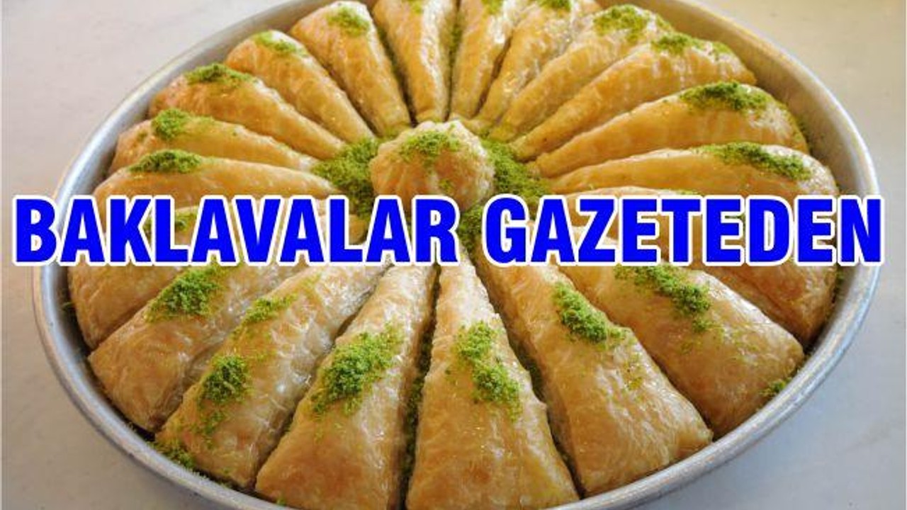 BAKLAVALAR GAZETEDEN