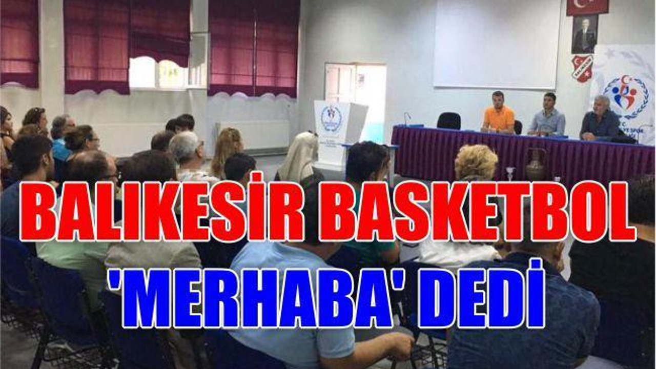 BALIKESİR BASKETBOL ‘MERHABA’ DEDİ
