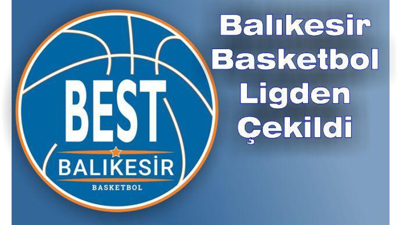 Balıkesir Basketbol ligden çekildi