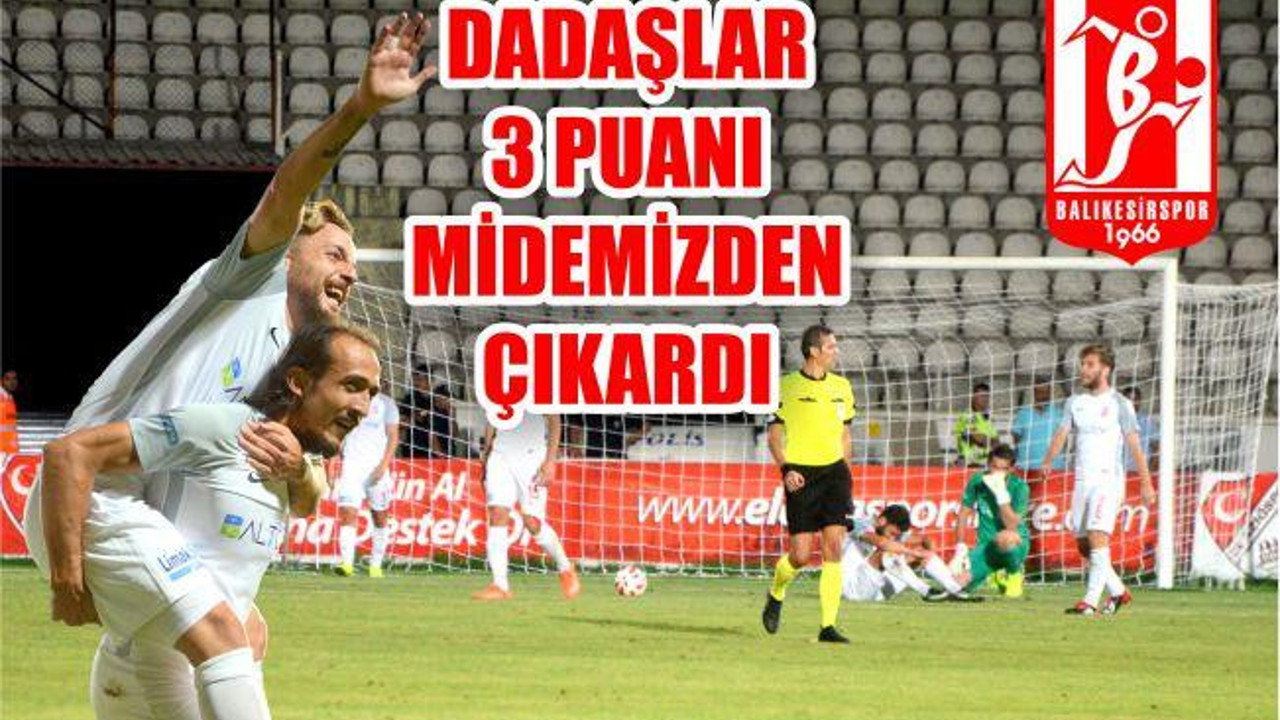 DADAŞLAR 3 PUANI MİDEMİZDEN ÇIKARDI
