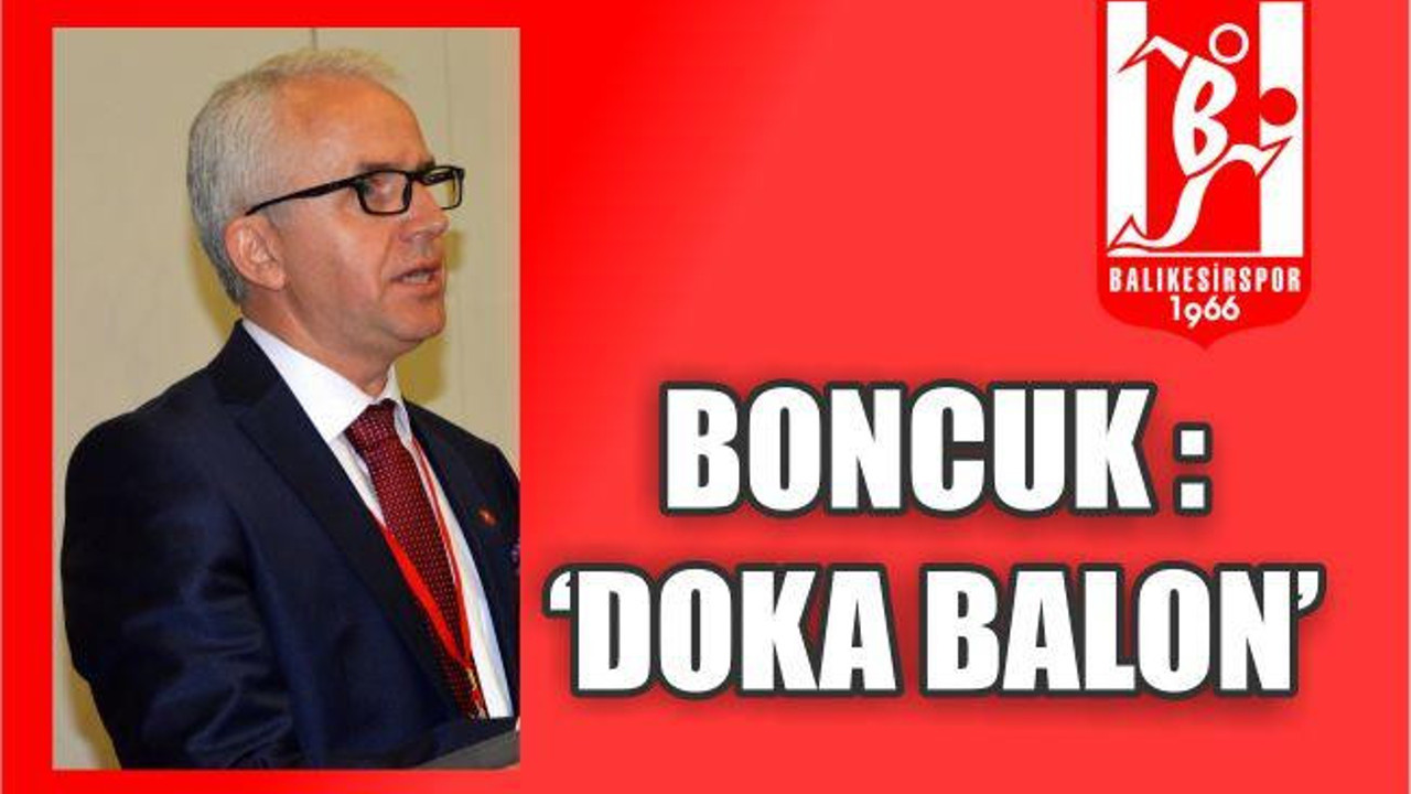 BONCUK: 'DOKA BALON'