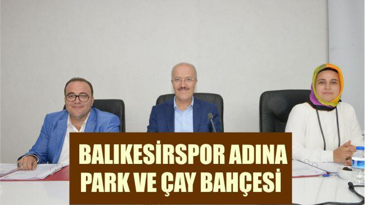 Balıkesirspor adına park ve çay bahçesi