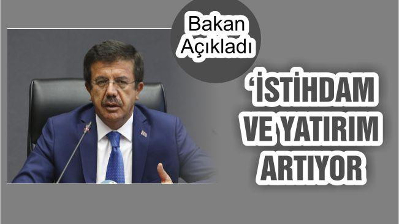 Zeybekci: İstihdam Ve Yatırım Artıyor