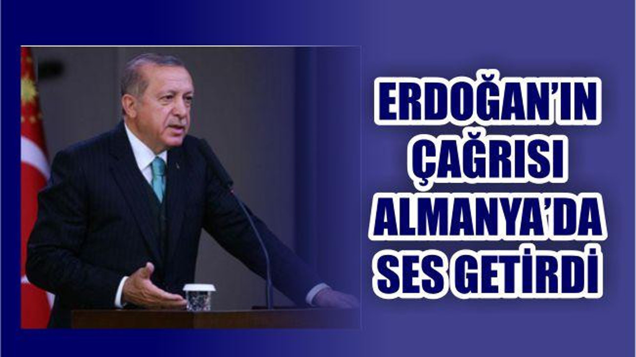 Cumhurbaşkanı'nın Çağrısı Almanya'da Ses Getirdi