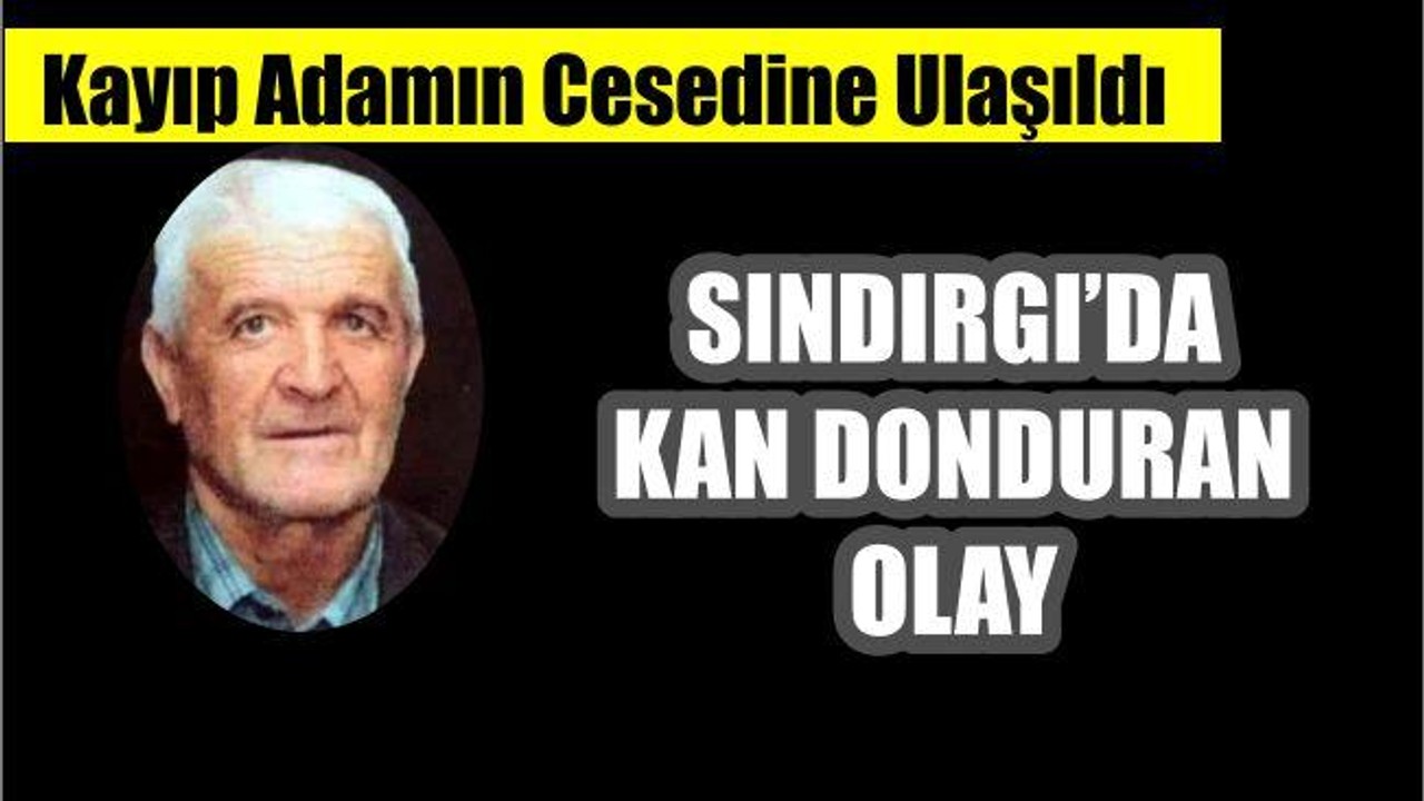 Kayıp Yaşlı Adamın Kafası Bulundu