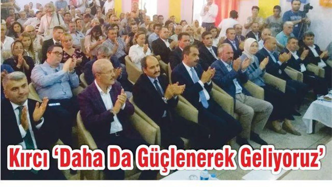 KIRCI ‘DAHA DA GÜÇLENEREK GELİYORUZ’