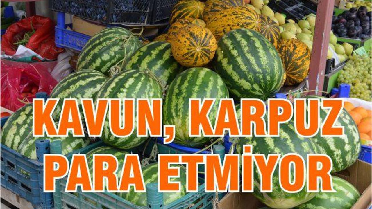 Kavun, karpuz para etmiyor