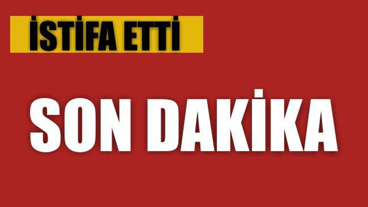 TARTIŞILAN İSİM İSTİFA ETTİ