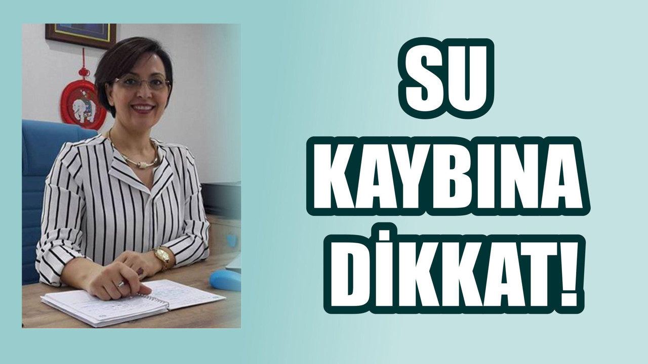 Su kaybına dikkat!