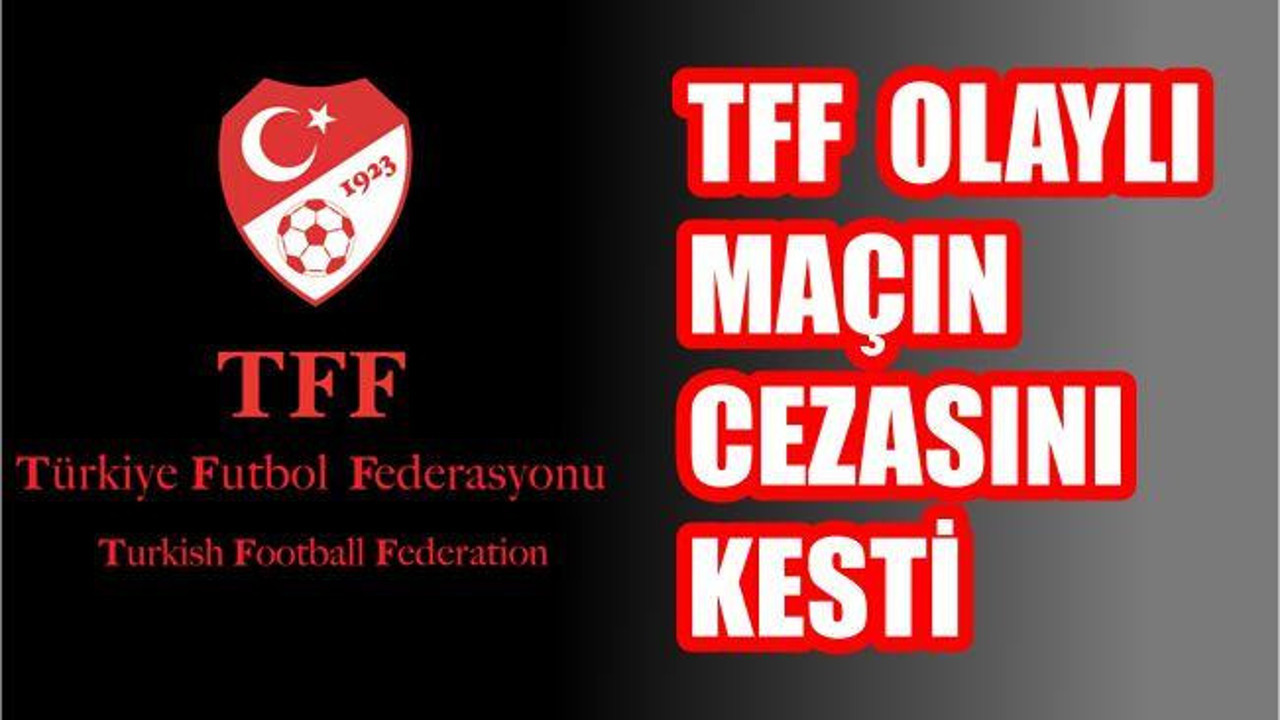 TFF Olaylı Maçın Cezasını Kesti
