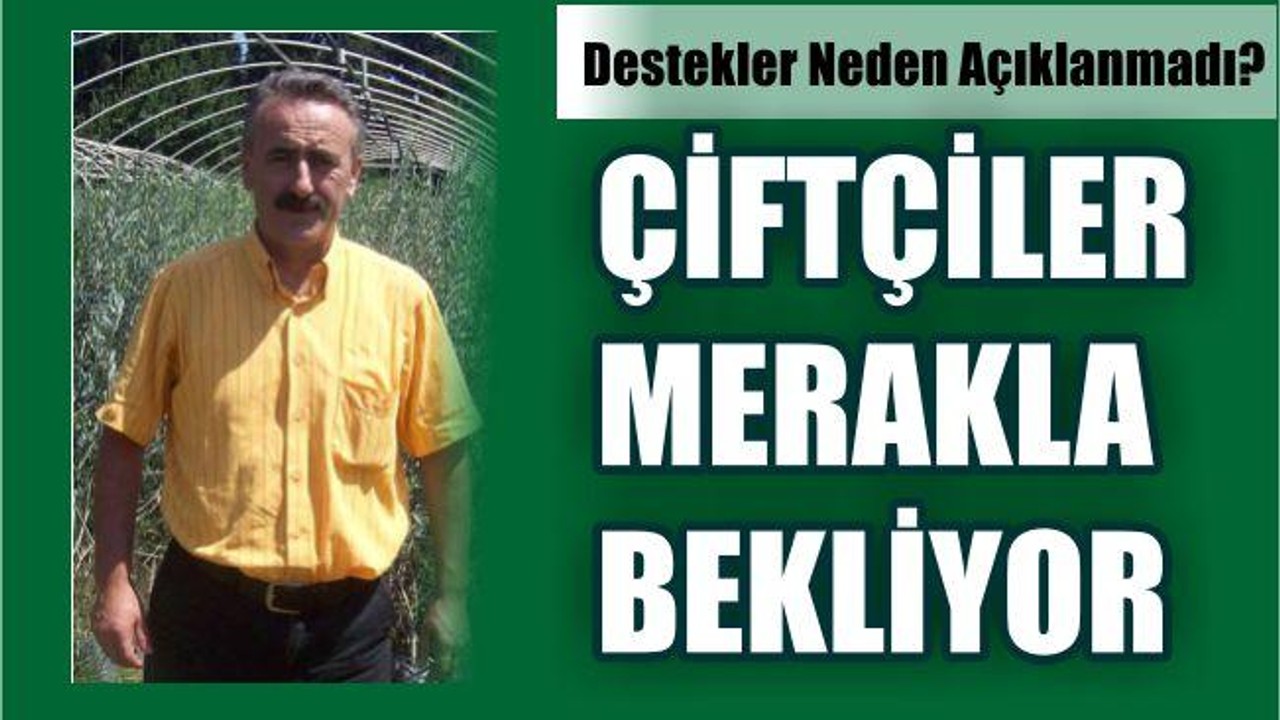“Destekler Bir An Evvel Açıklanmalı”