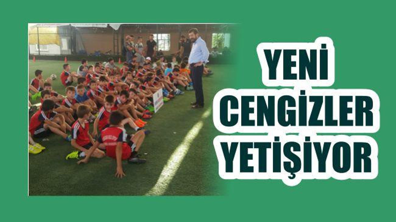YENİ CENGİZLER YETİŞİYOR