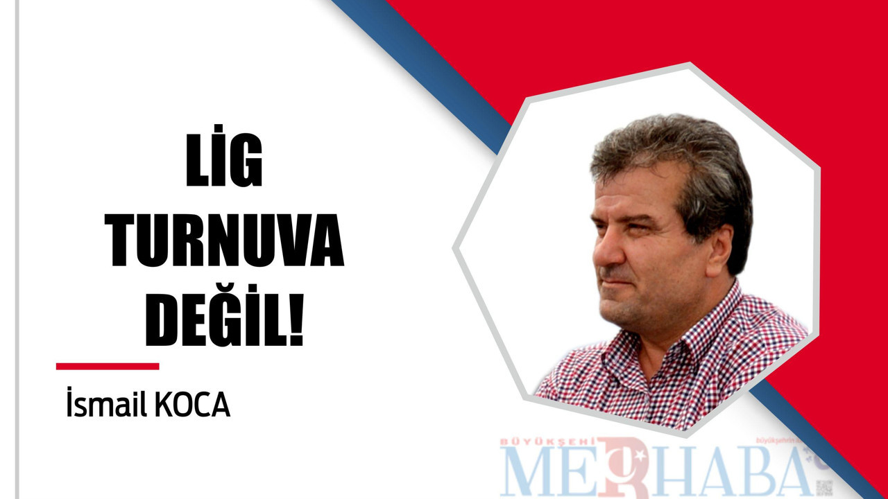 Lig Turnuva değil!