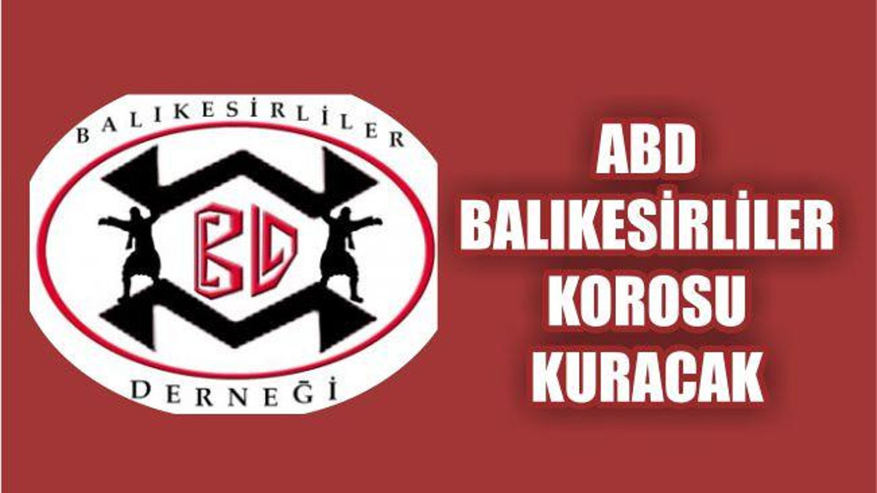 ABD Balıkesirliler Korosu Kuracak