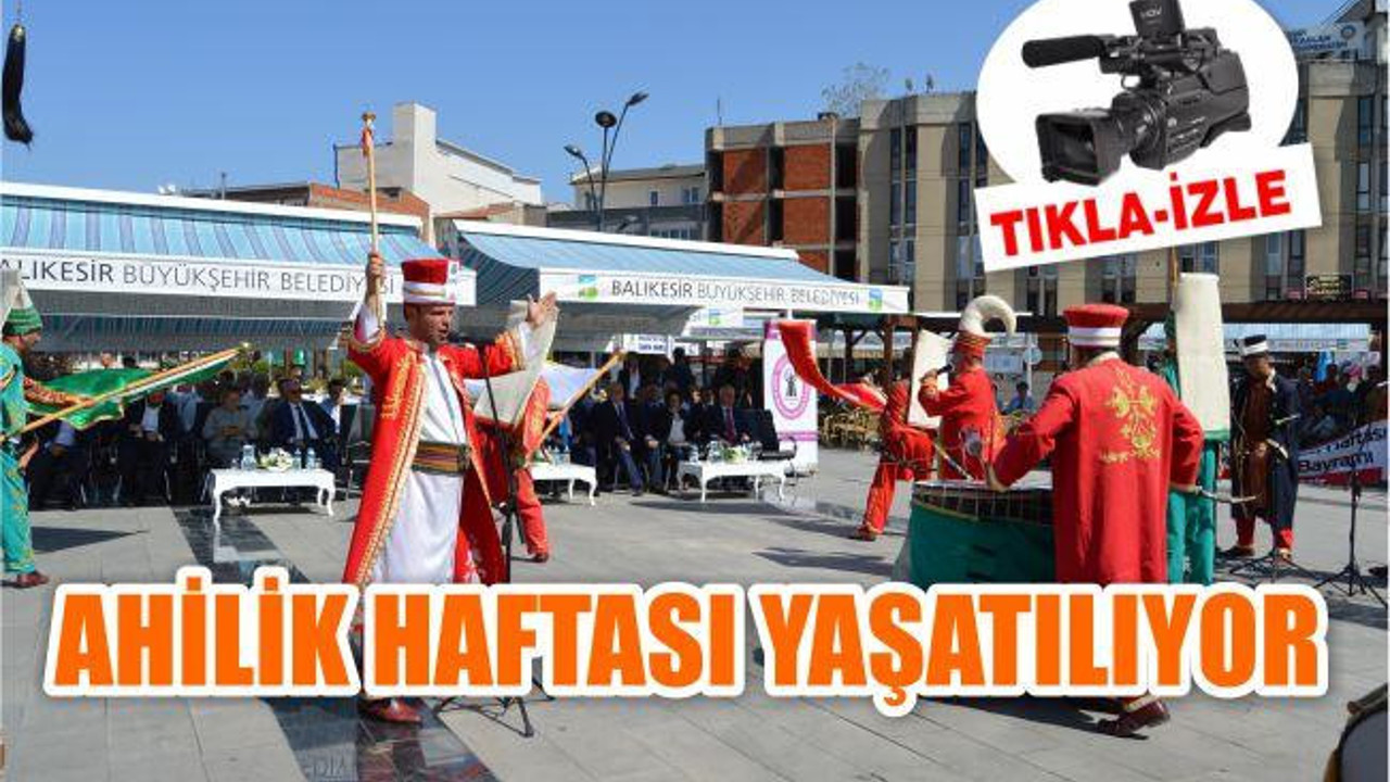 AHİLİK KÜLTÜRÜ YAŞATILIYOR
