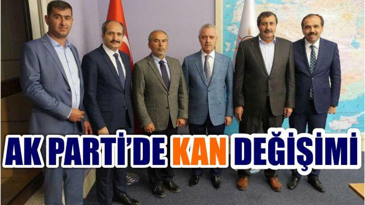 AK Parti’de Kan Değişimi