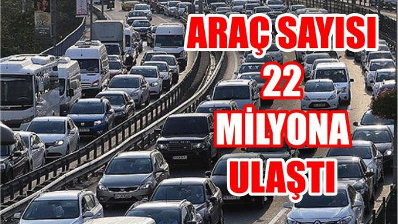 Araç Sayısı 22 Milyona Yaklaştı