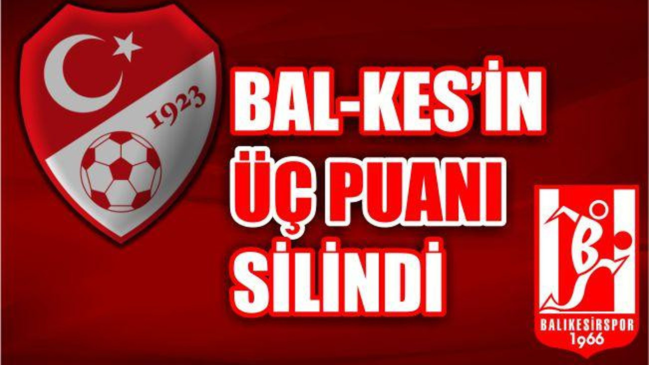 BAL-KES'İN ÜÇ PUANI SİLİNDİ