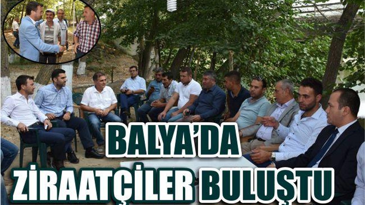 BALYA’DA ZİRAATÇİLER BULUŞTU