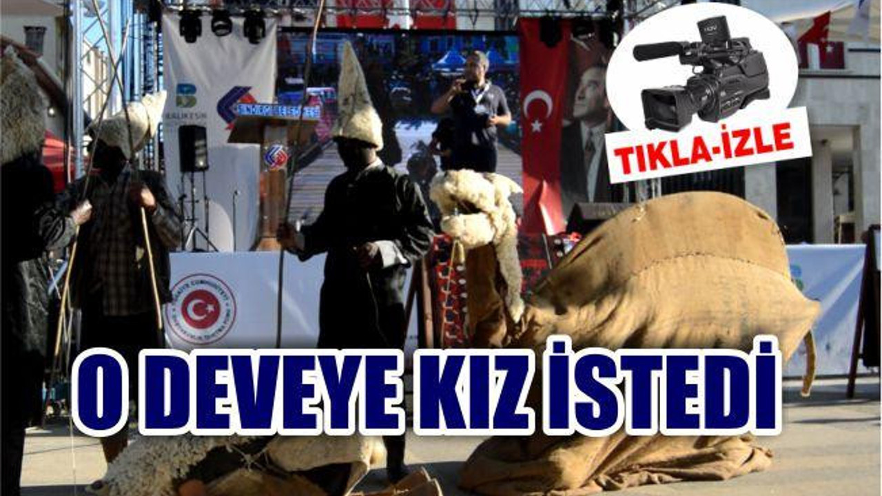 O DEVEYE KIZ İSTEDİ