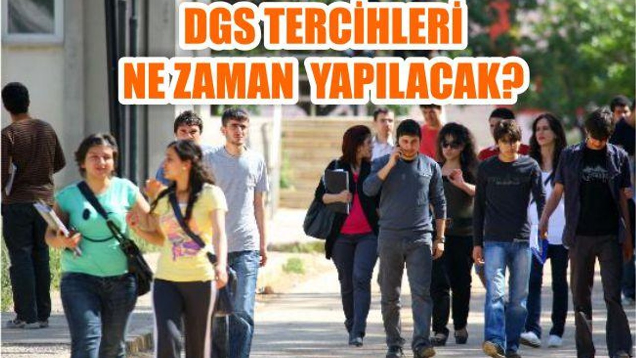 DGS Tercihleri Ne Zaman Yapılacak?